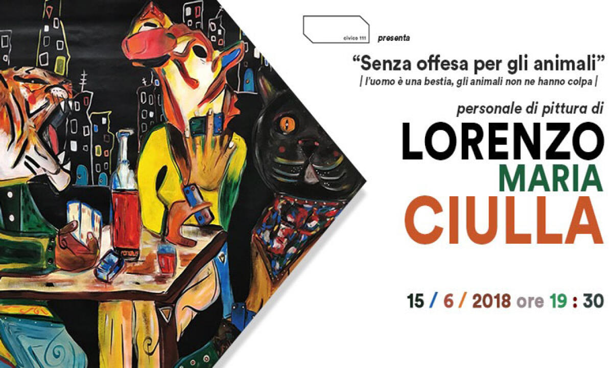 "Senza offesa per gli animali", collettiva di Lorenzo Ciulla al Civico 111 - 