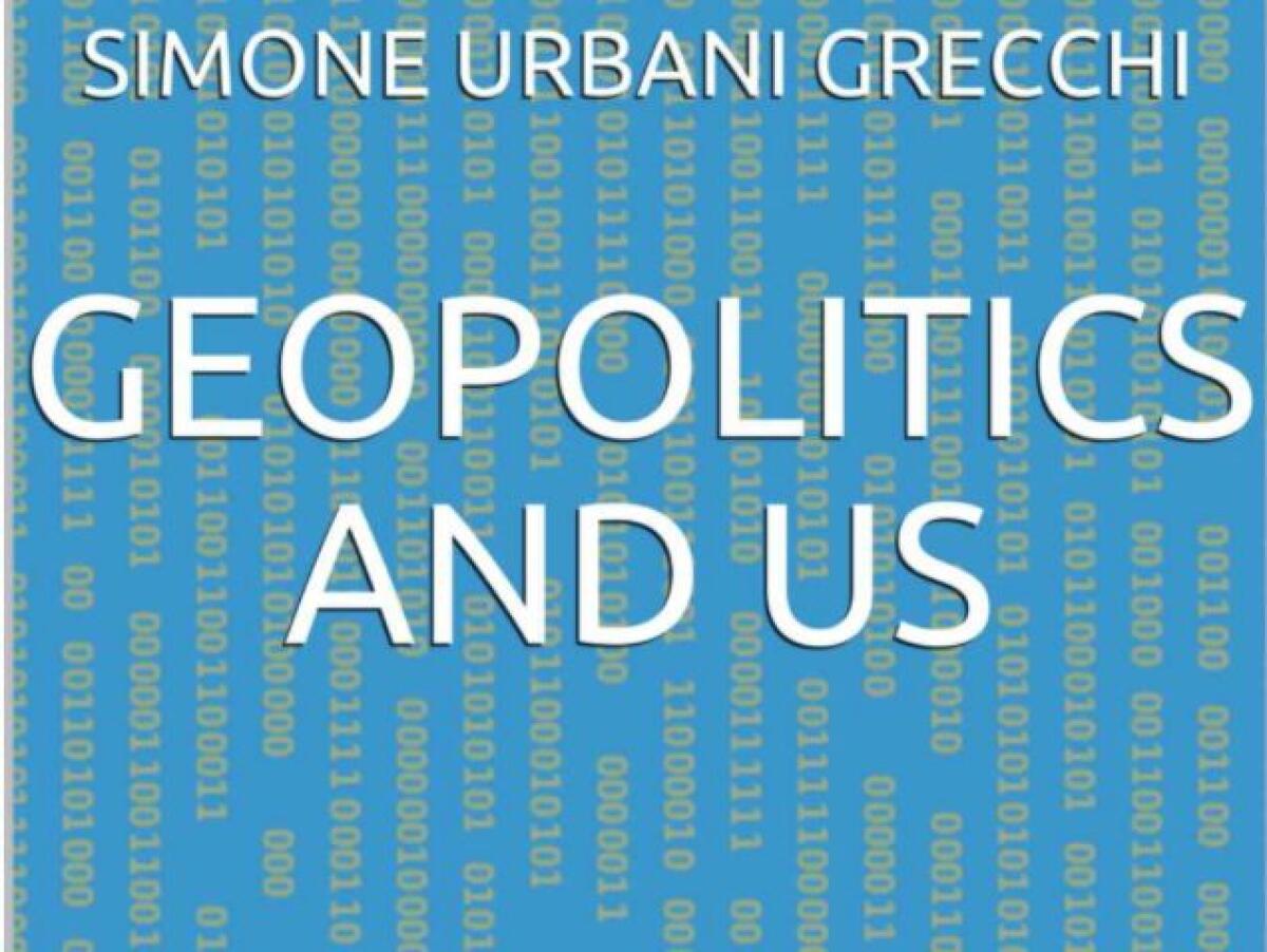 Libri. “Geopolitics and Us”, per comprendere meglio la geopolitica - 
