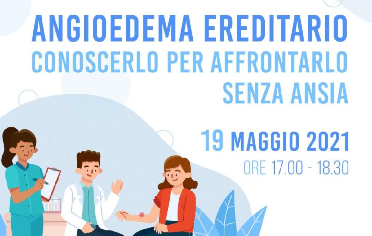Angioedema ereditario, conoscerlo per affrontarlo senza ansia - 
