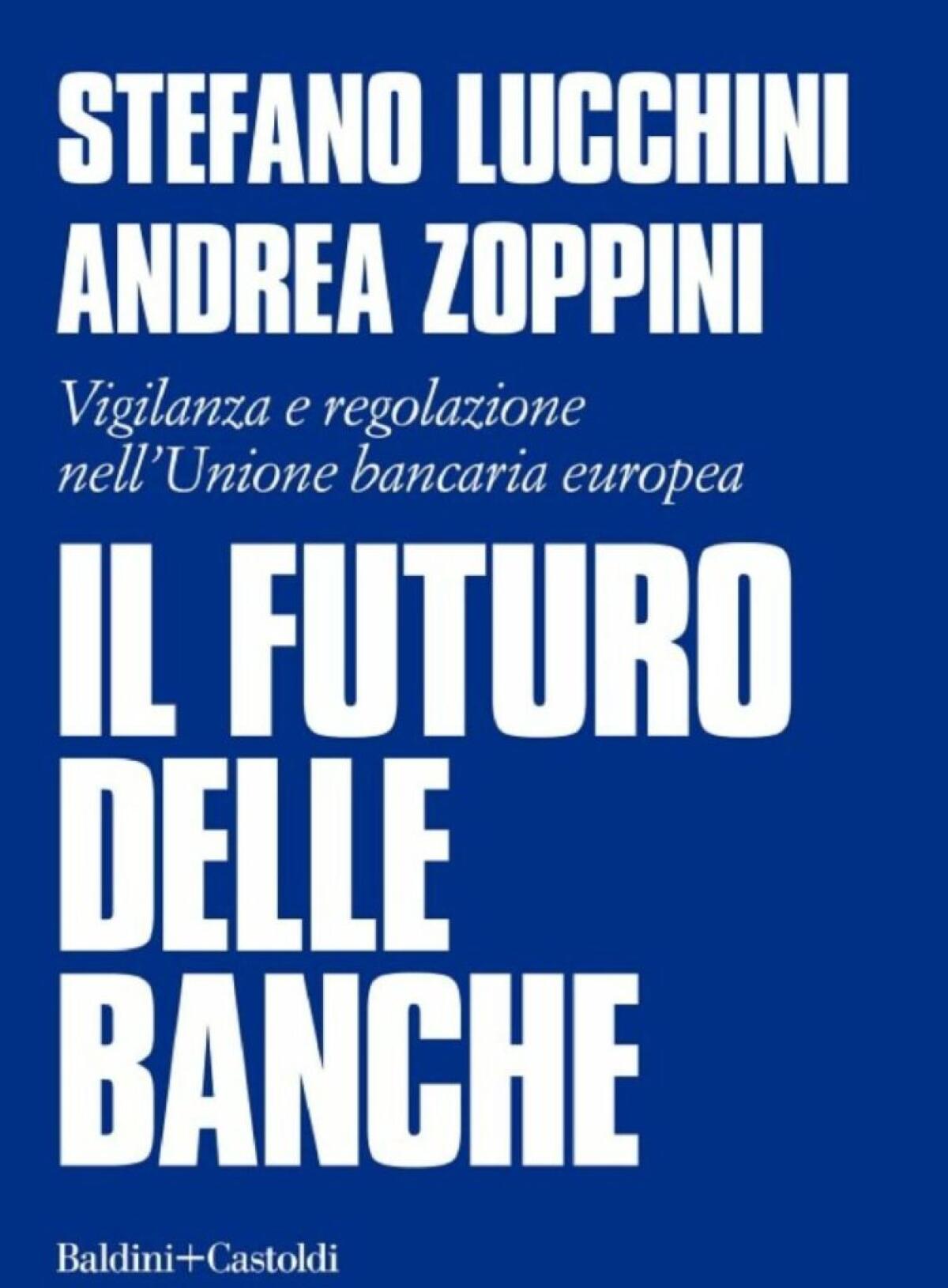 Lucchini e Zampini in un libro analizzano il futuro delle banche - 