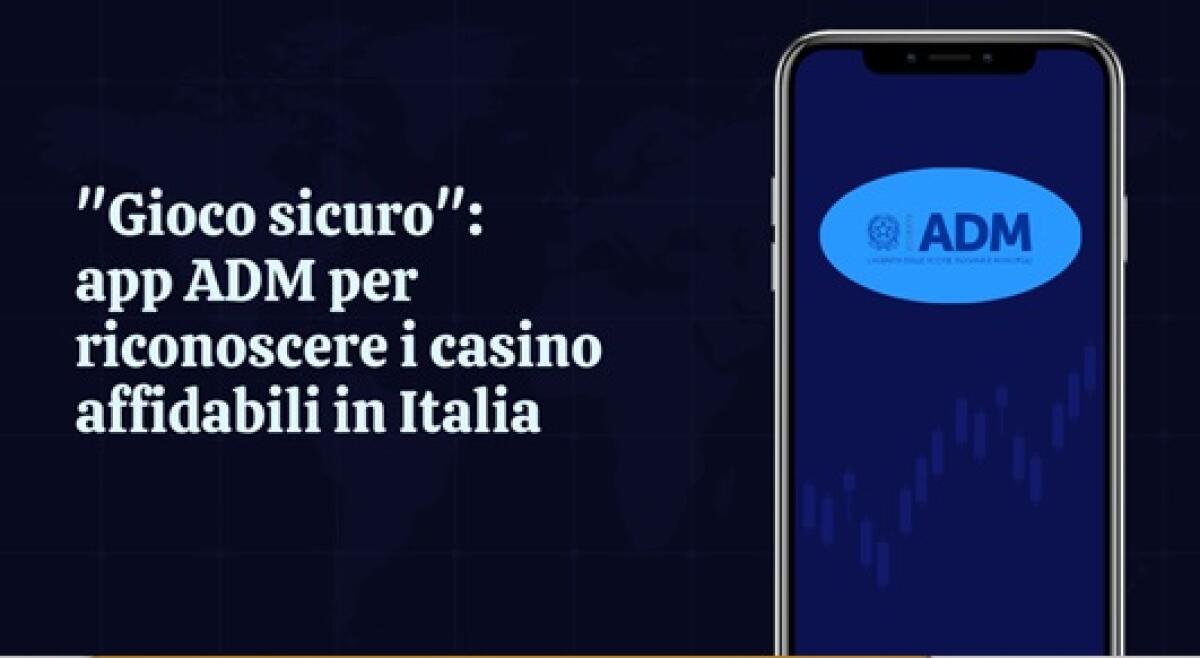 "Gioco sicuro": app ADM per riconoscere i casinò affidabili in Italia -