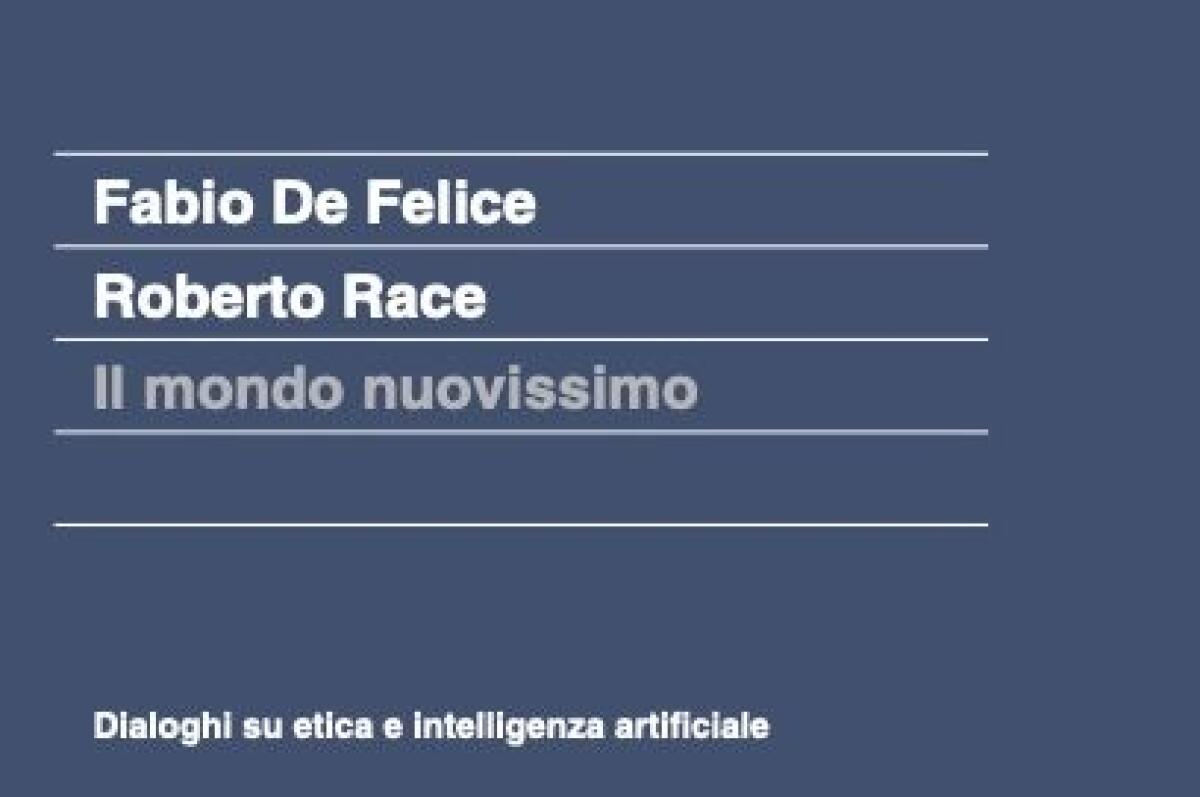 Libri, l’intelligenza artificiale e l’etica nel “Mondo nuovissimo” - 