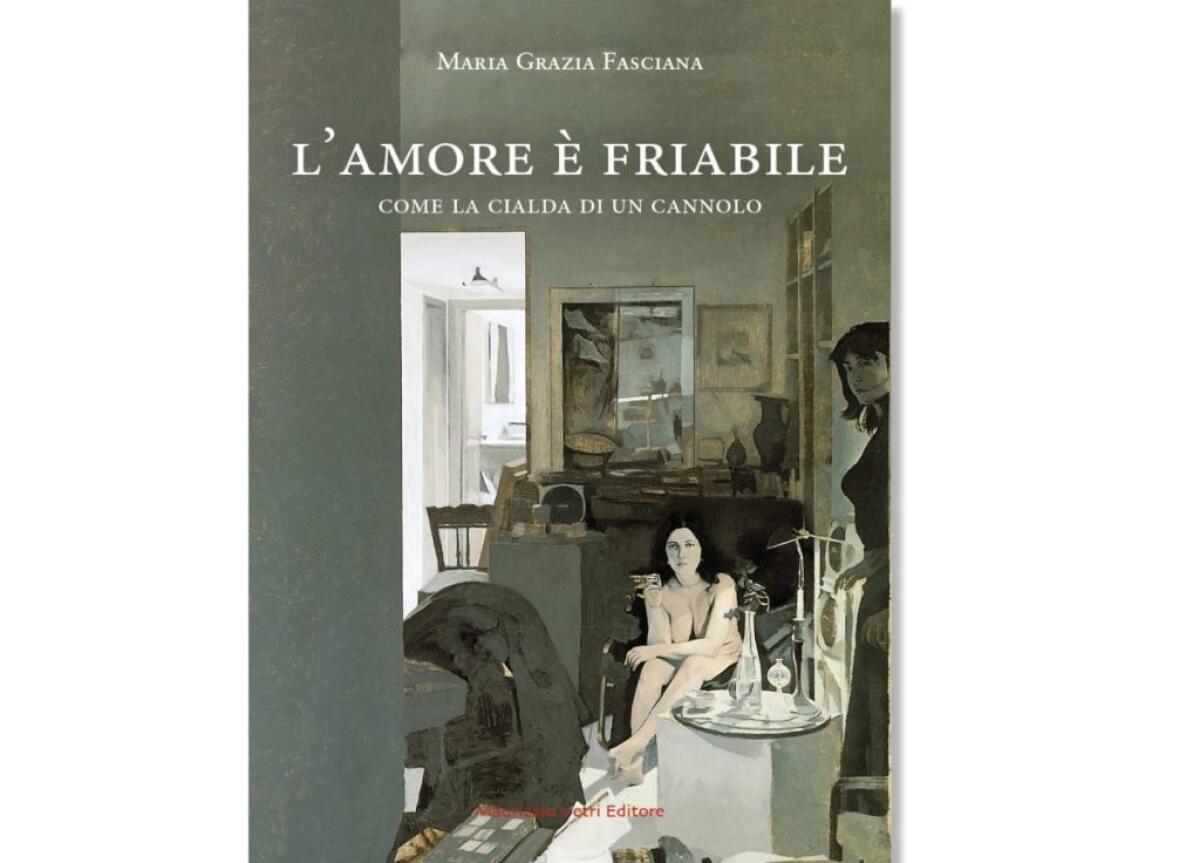 Coinvolgimento e passione nel nuovo libro di Maria Grazia Fasciana "L'amore è friabile" -