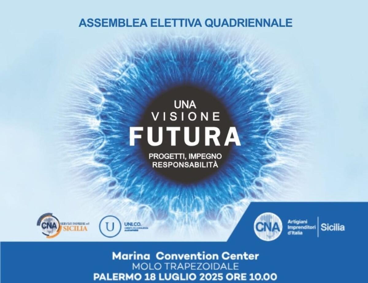 Venerdì 18 luglio a Palermo l’Assemblea Elettiva quadriennale della CNA Sicilia - 