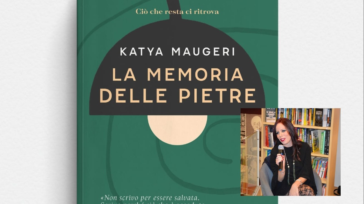 La memoria delle pietre: il filo invisibile che unisce ciò che il tempo separa. Il nuovo romanzo di Katya Maugeri - 
